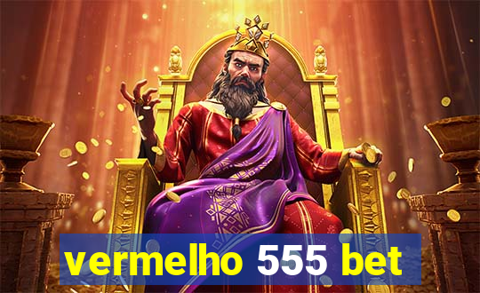 vermelho 555 bet